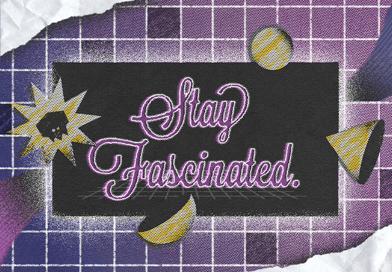 STAY FASCINATED